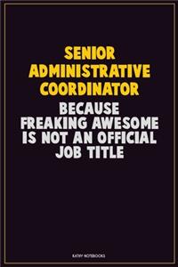 Senior Administrative Coordinator, Because Freaking Awesome Is Not An Official Job Title