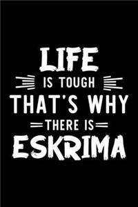 Life Is Tough That's Why There Is Eskrima
