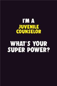 I'M A Juvenile Counselor, What's Your Super Power?