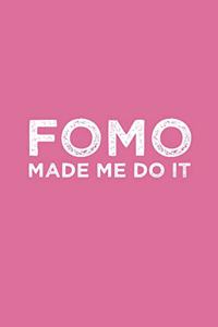 Funny FOMO Made Me Do It Fear Of Missing Out Notebook