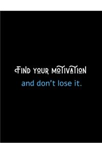 Find Your Motivation And Don't Lose It