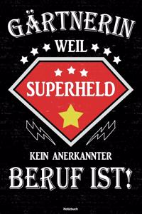 Gärtnerin weil Superheld kein anerkannter Beruf ist! Notizbuch