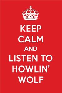 Keep Calm and Listen to Howlin