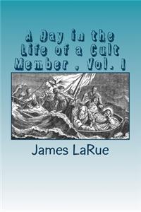 Day in the Life of a Cult Member, Vol. I