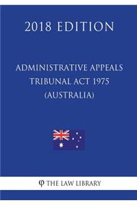 Administrative Appeals Tribunal Act 1975 (Australia) (2018 Edition)