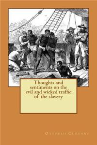 Thoughts and sentiments on the evil and wicked traffic of the slavery
