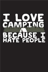 I Love Camping Because I Hate People: 6" X 9" 120 Page College Ruled Lined Paper Notebook For Camping Enthusiasts