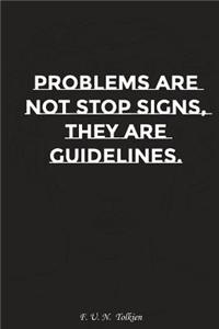 Problems Are Not Stop Signs They Are Guidelines: Motivation, Notebook, Diary, Journal, Funny Notebooks