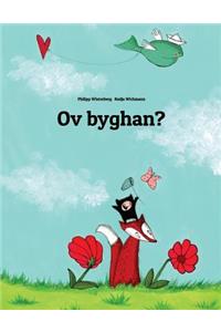 Ov byghan?: Children's Picture Book (Cornish Edition)