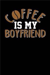 Coffee is My Boyfriend