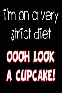I'm On a Very Strict Oooh Look a Cupcake