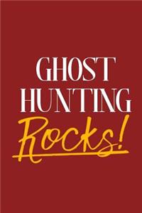 Ghost Hunting Rocks!