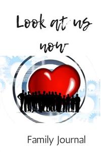 Look at us now Family Journal