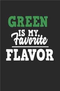 Green Is My Favorite Flavor