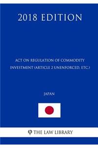 Act on Regulation of Commodity Investment (Article 2 unenforced, etc.) (Japan) (2018 Edition)