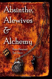 Absinthe, Alewives and Alchemy