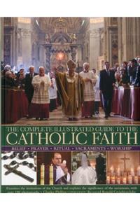 Complete Illustrated Guide to the Catholic Faith