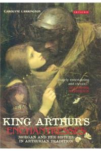 King Arthur's Enchantresses
