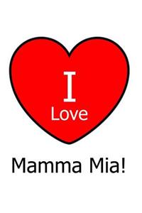 I Love Mamma Mia!