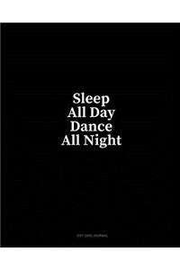 Sleep All Day Dance All Night: Dot Grid Journal
