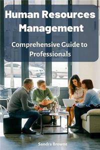 Human Resources Management Comprehensive Guide to Professionals