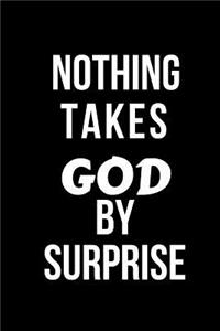Nothing Takes God by Surprise