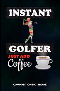 Instant Golfer Just Add Coffee