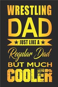 Wrestling Dad Just Like A Regular Dad But Much Cooler