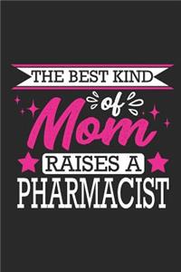 The Best Kind of Mom Raises a Pharmacist: Small 6x9 Notebook, Journal or Planner, 110 Lined Pages, Christmas, Birthday or Anniversary Gift Idea