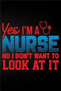 Yes I'm a Nurse No I Don't Want to Look at It