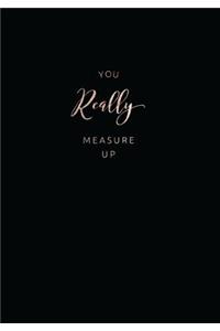 You Really Measure Up