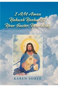 I Am Amen Yahweh Yashar'el Your Savior, Your King