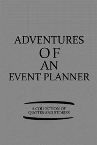 Adventures of an Event Planner a Collection of Quotes and Stories