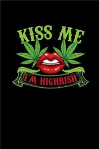 Kiss Me I'm Highrish