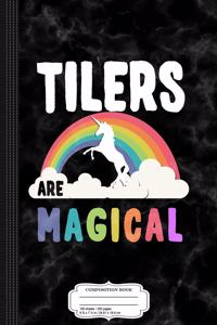 Tilers Are Magical Composition Notebook