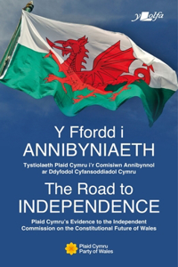 Y Ffordd I Annibyniaeth the Road to Independence