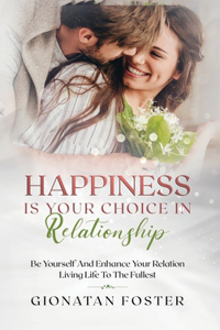 Happiness Is Your Choice In Relationship