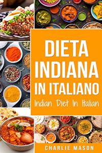 Dieta Indiana In italiano/ Indian Diet In Italian: Le Migliori Ricette Indiane