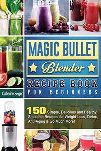 Magic Bullet Blender Recipe Book For Beginners