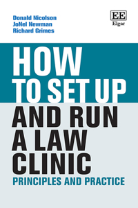 How to Set up and Run a Law Clinic: Principles and Practice (How To Guides)