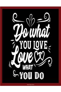 Ruled Paper Book (Do what you love - Love what you do)