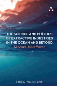 Science and Politics of Extractive Industries in the Ocean and Beyond