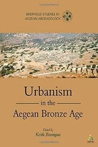 Urbanism in the Aegean Bronze Age: 4 (Sheffield Studies in Aegean Archaeology)