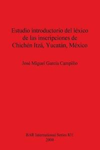 Estudio introductorio del léxico de las inscripciones de Chichén Itzá, Yucatán, México