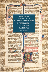 Descriptive Catalogue of the Medieval Manuscripts in the Library of Peterhouse, Cambridge