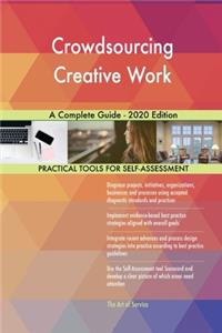 Crowdsourcing Creative Work A Complete Guide - 2020 Edition