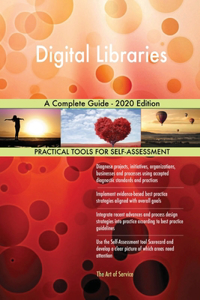 Digital Libraries A Complete Guide - 2020 Edition