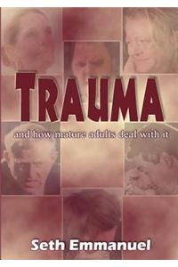 Trauma - And How Mature Adults Deal with It