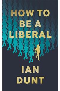 How To Be A Liberal