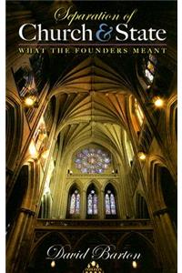 Separation of Church & State: What the Founders Meant: What the Founders Meant